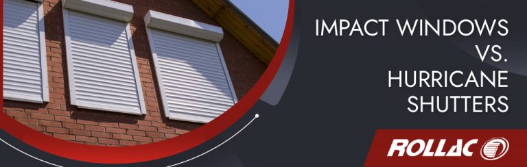 Impact Windows Vs. Hurricane Shutters | Rollac Shutters