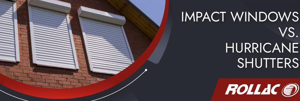 Impact Windows vs. Hurricane Shutters