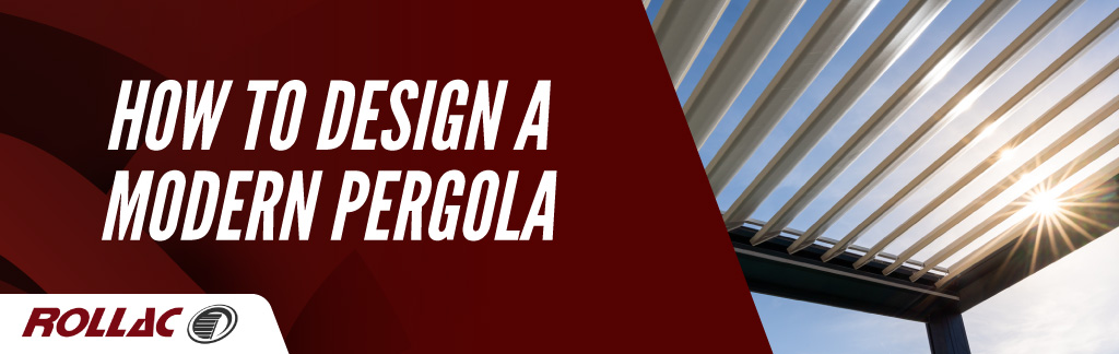 How To Design A Modern Pergola Rollac Branded Graphic With An Image Of A Pergola In A Backyard